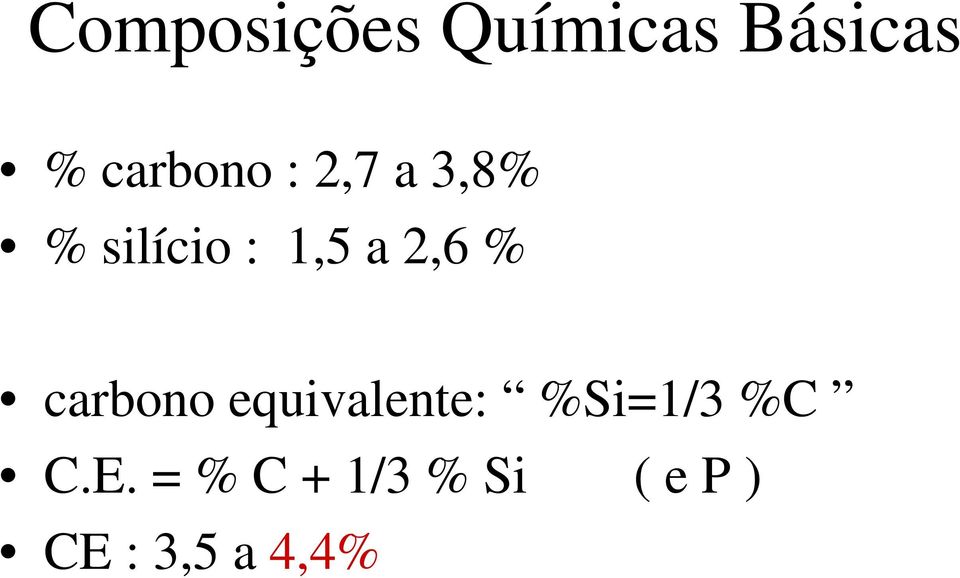 carbono equivalente: %Si=1/3 %C C.E.