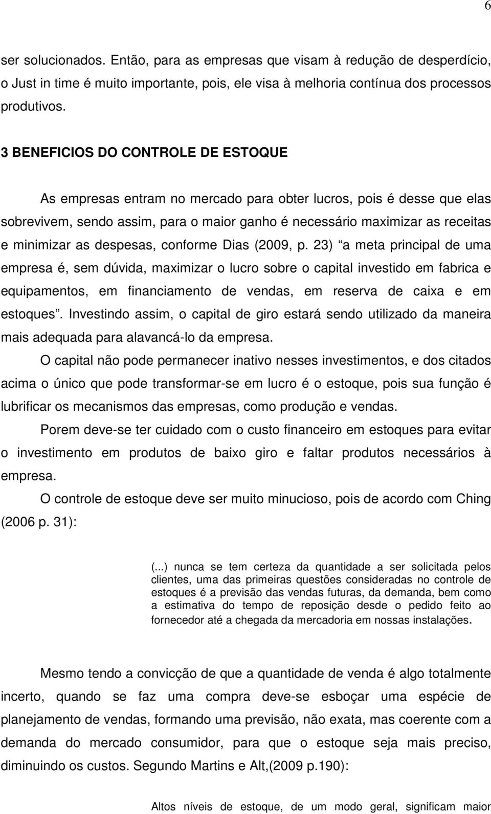 as despesas, conforme Dias (2009, p.