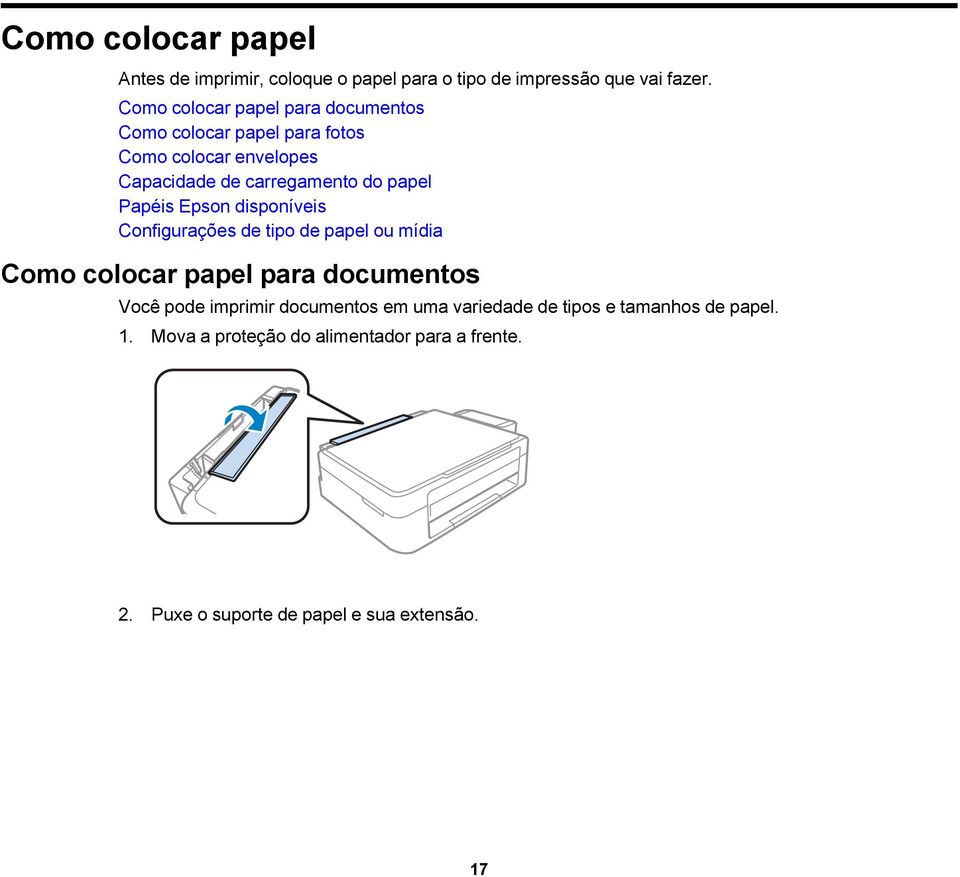 papel Papéis Epson disponíveis Configurações de tipo de papel ou mídia Como colocar papel para documentos Você pode