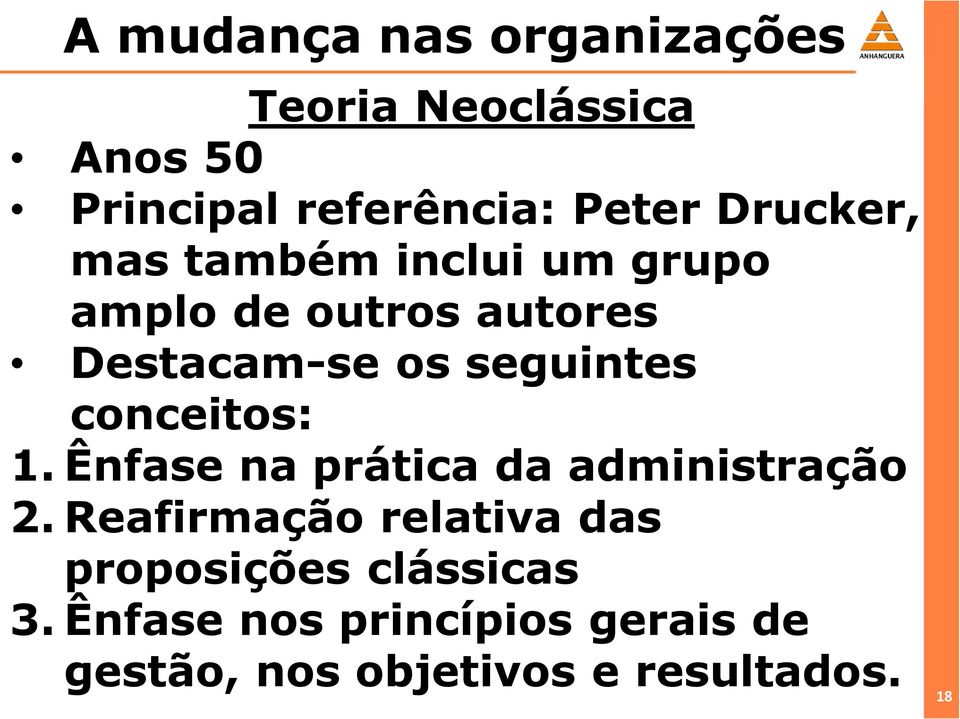 seguintes conceitos: 1. Ênfase na prática da administração 2.