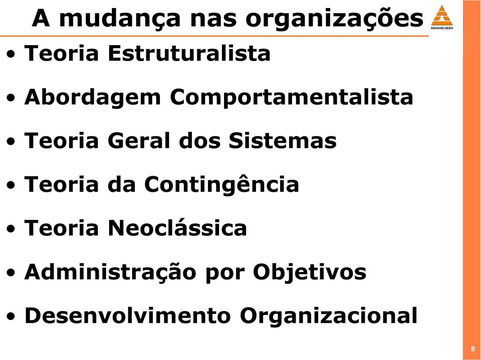 dos Sistemas Teoria da Contingência Teoria Neoclássica