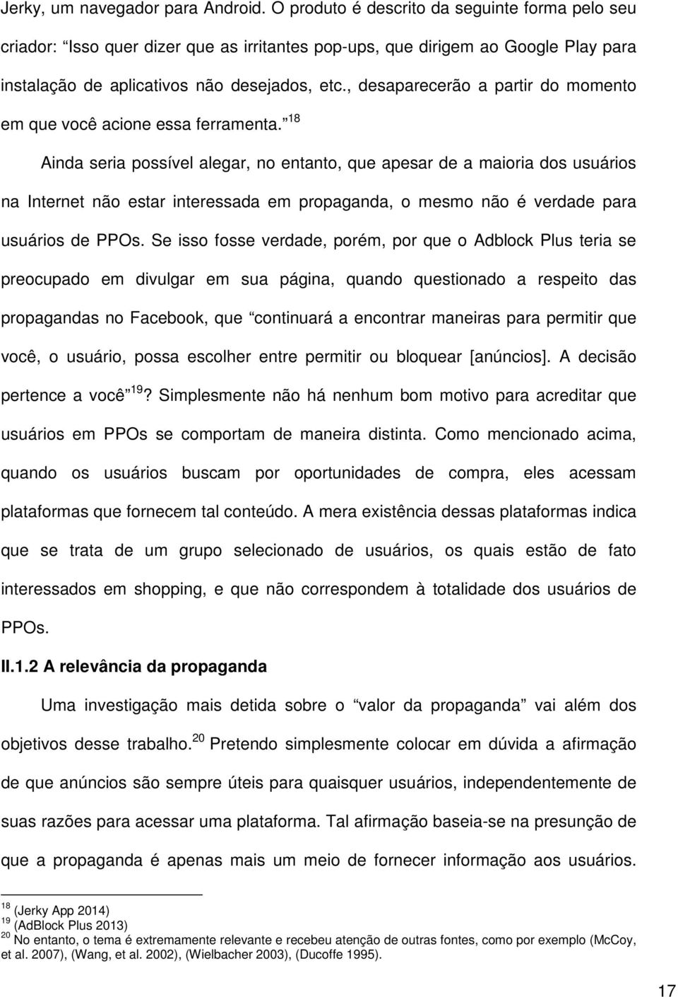 , desaparecerão a partir do momento em que você acione essa ferramenta.