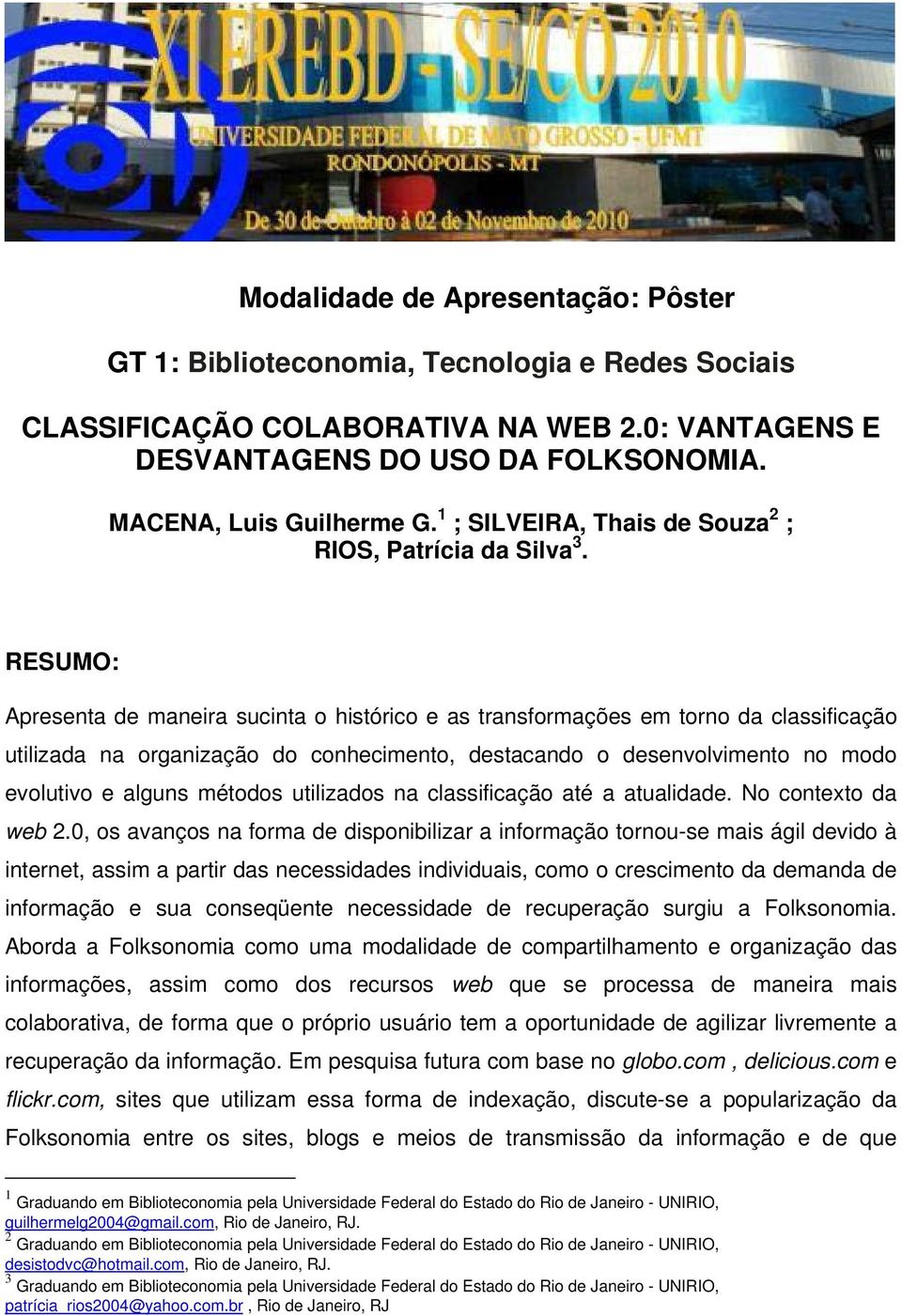 RESUMO: Apresenta de maneira sucinta o histórico e as transformações em torno da classificação utilizada na organização do conhecimento, destacando o desenvolvimento no modo evolutivo e alguns