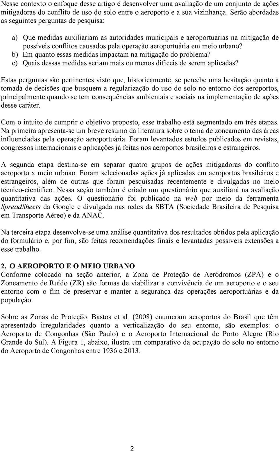 meio urbano? b) Em quanto essas medidas impactam na mitigação do problema? c) Quais dessas medidas seriam mais ou menos difíceis de serem aplicadas?