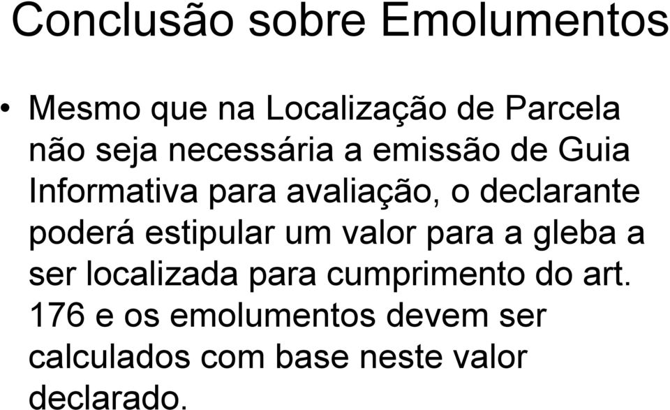 poderá estipular um valor para a gleba a ser localizada para cumprimento