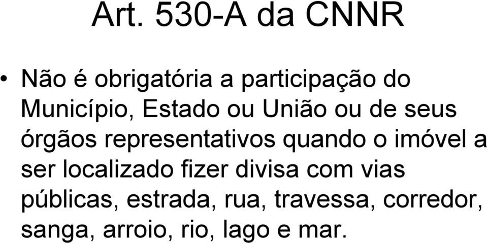 quando o imóvel a ser localizado fizer divisa com vias