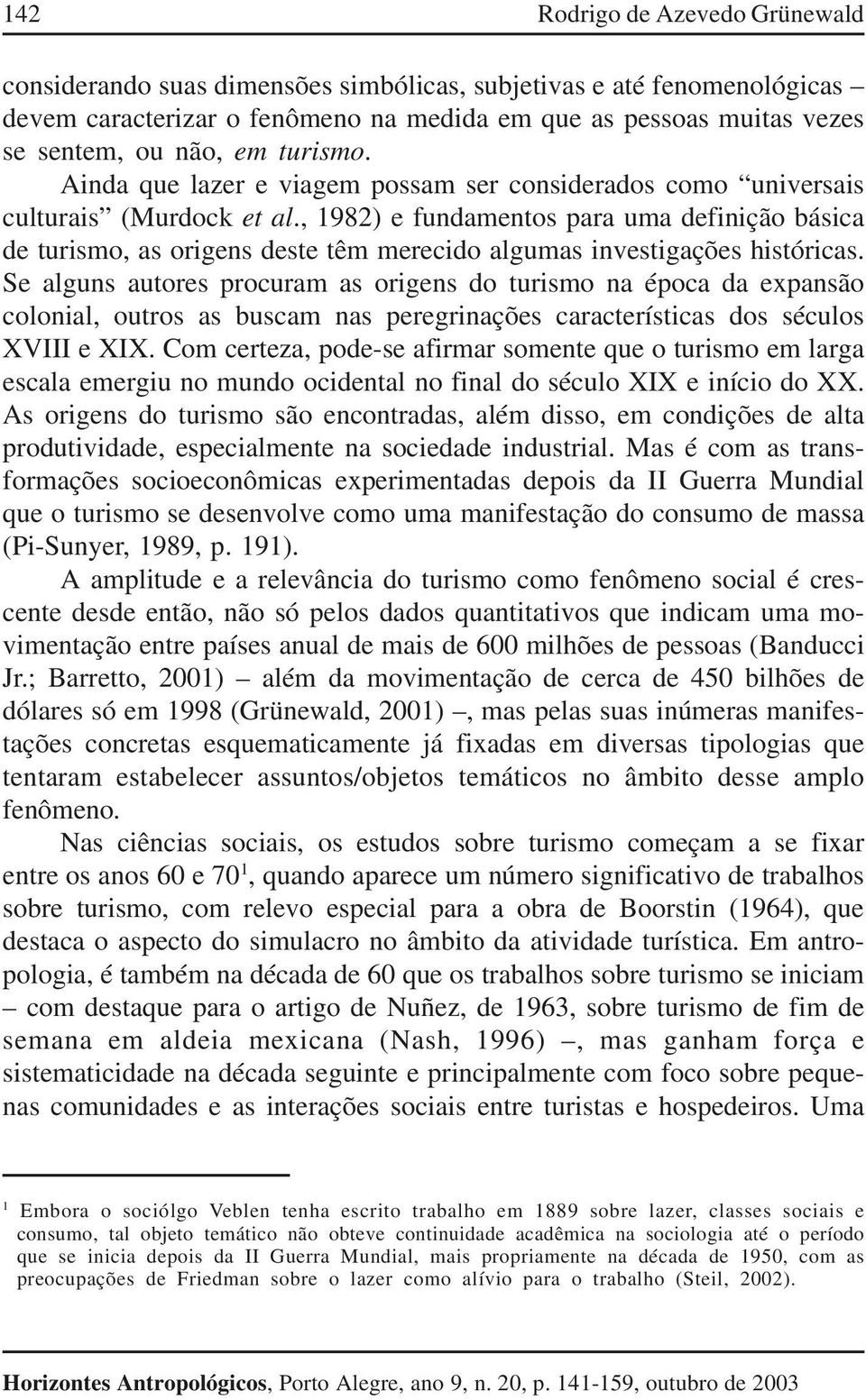 Ainda que lazer e viagem possam ser considerados como universais culturais (Murdock et al.