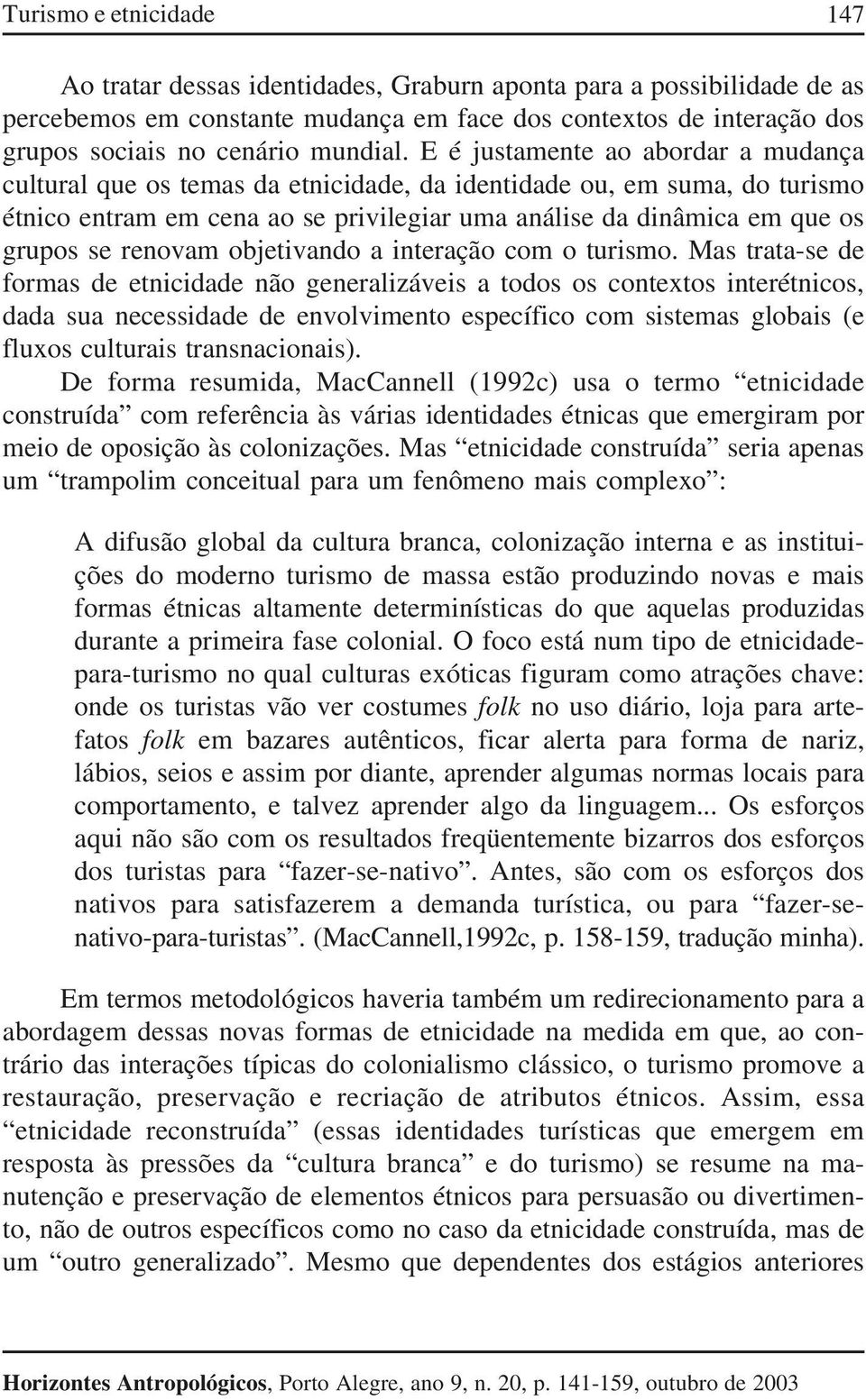 renovam objetivando a interação com o turismo.