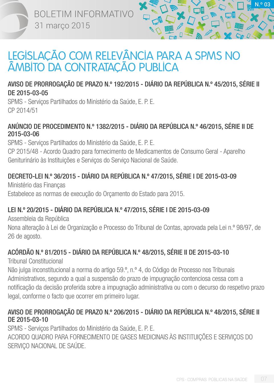 º 46/2015, SÉRIE II DE 2015-03-06 SPMS - Serviços Partilhados do Ministério da Saúde, E.