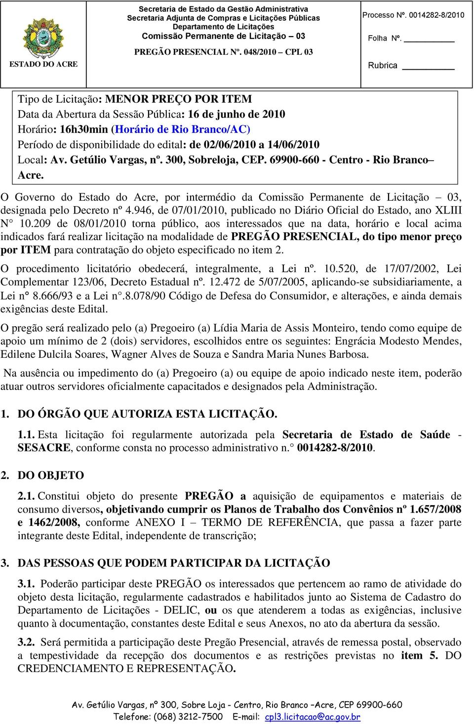 946, de 07/01/2010, publicado no Diário Oficial do Estado, ano XLIII N 10.