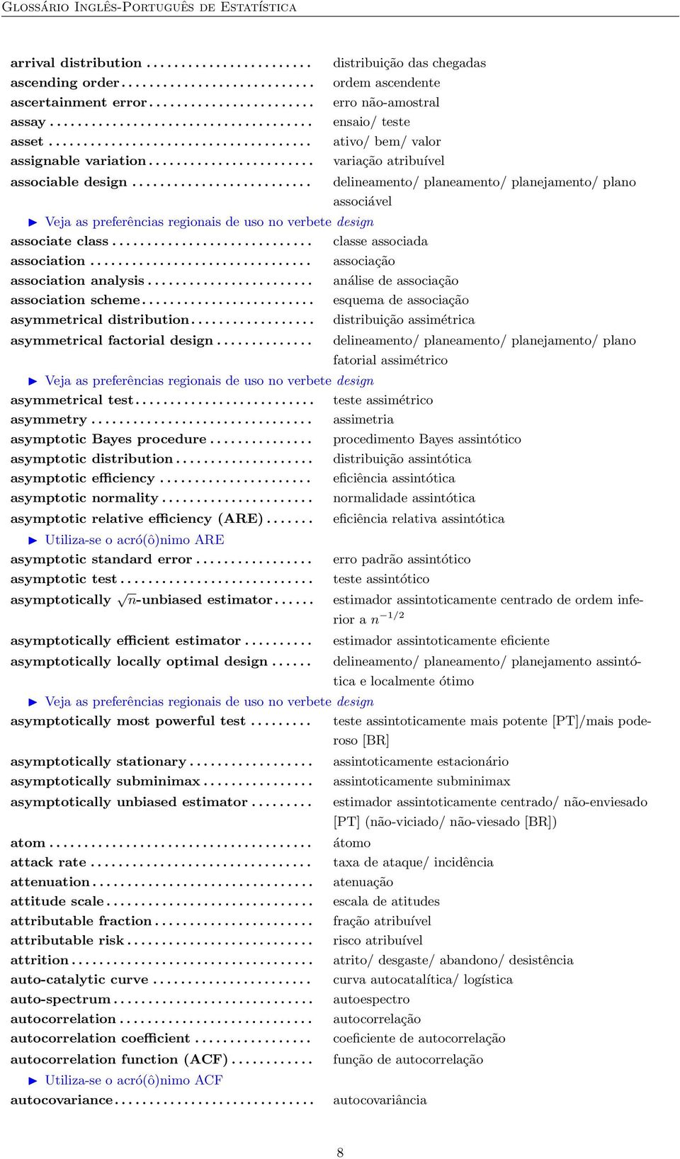 ......................... distribuição das chegadas ordem ascendente erro não-amostral ensaio/ teste ativo/ bem/ valor variação atribuível associável associate class............................. classe associada association.