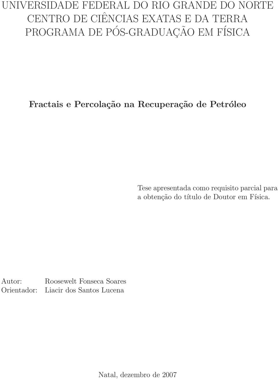 Tese apresentada como requisito parcial para aobtenção do título de Doutor em Física.