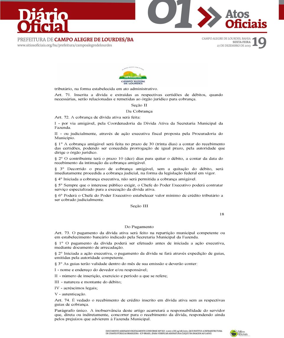 II ou judicialmenteatravés de ação eecutiva fiscal proposta pela Procuradoria do Município.