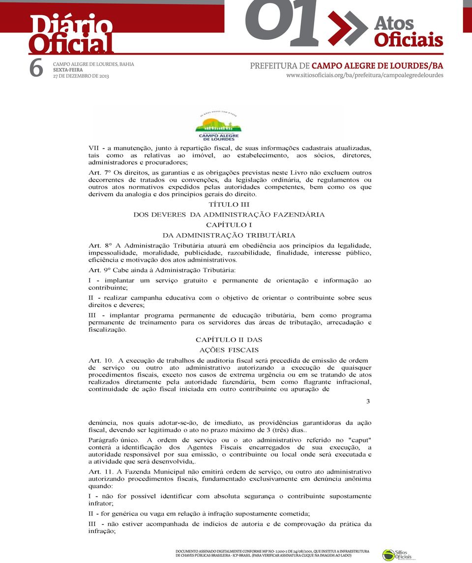 sdireitosasarantiaseasobriaçesprevistasnesteivronãoecluemoutros decorrentesdetratadosouconvençesdaleislaçãoordináriadereulamentosou outrosatosnormativosepedidospelasautoridadescompetentesbemcomoosque