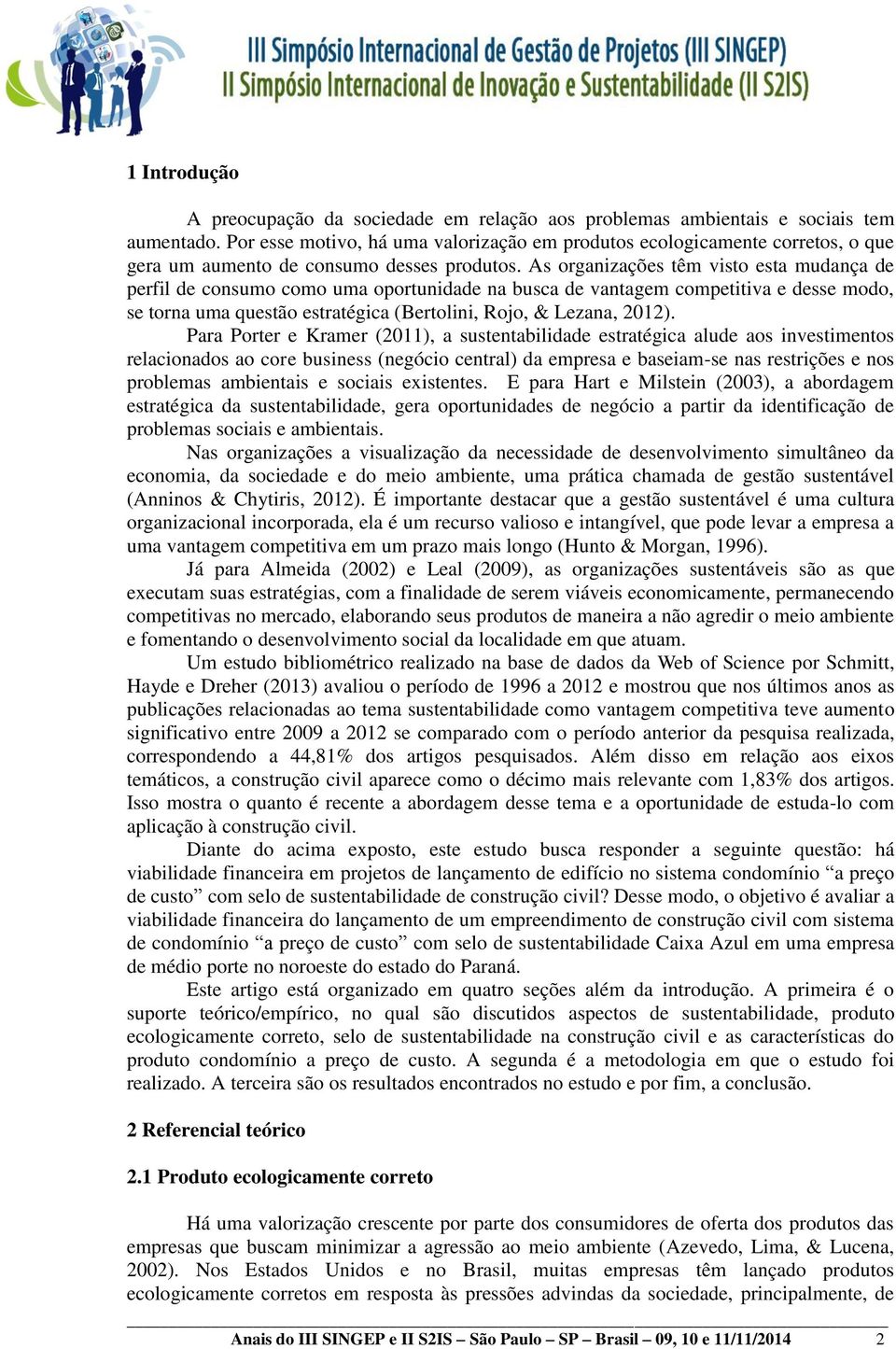 As organizações têm visto esta mudança de perfil de consumo como uma oportunidade na busca de vantagem competitiva e desse modo, se torna uma questão estratégica (Bertolini, Rojo, & Lezana, 2012).