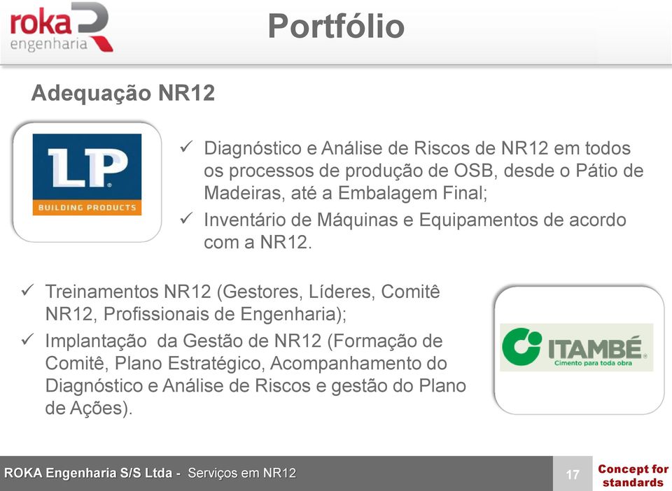 Treinamentos NR12 (Gestores, Líderes, Comitê NR12, Profissionais de Engenharia); Implantação da Gestão de NR12