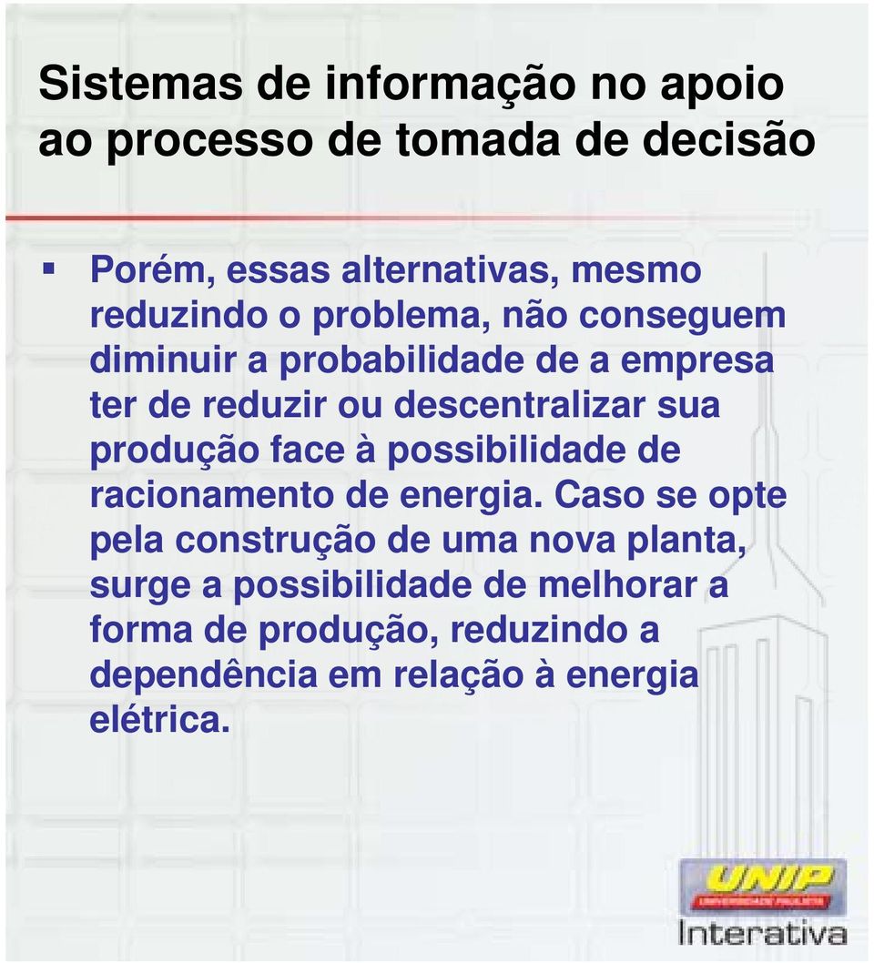 sua produção face à possibilidade de racionamento de energia.