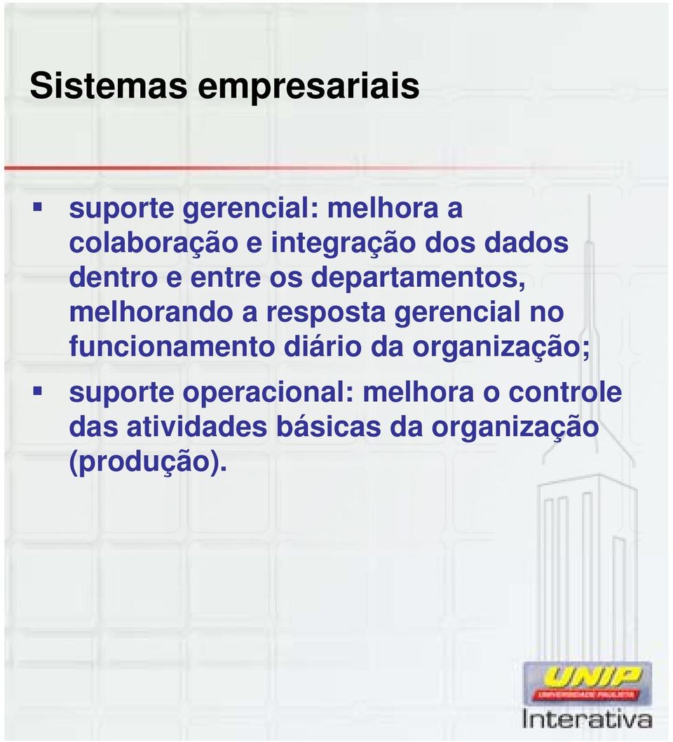 resposta gerencial no funcionamento diário da organização; suporte