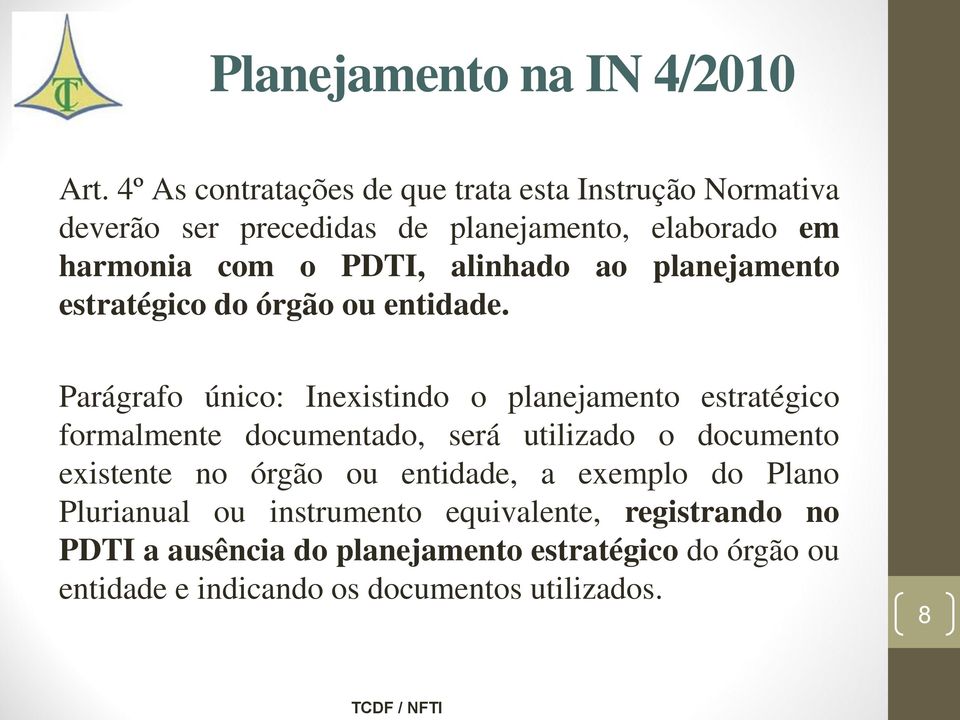 alinhado ao planejamento estratégico do órgão ou entidade.