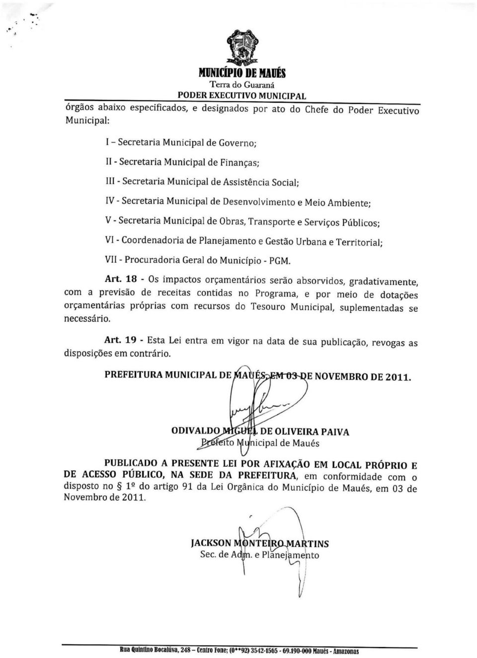Planejamento e Gestão Urbana e Territorial; VII - Procuradoria Geral do Município - PGM. Art.