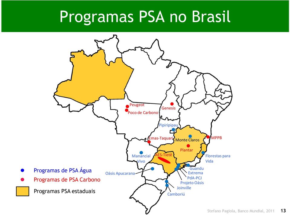 estaduais Oásis Apucarana Manancial Vivo AES-Tietê Plantar Guandu Extrema PdA-PCJ