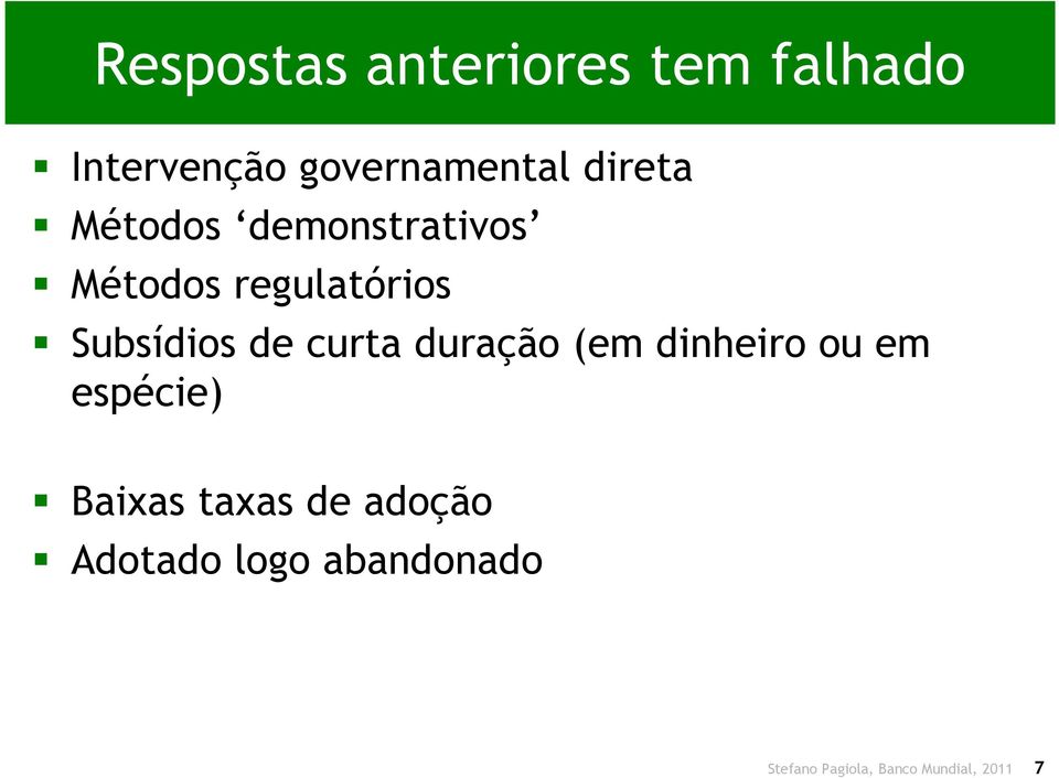 de curta duração (em dinheiro ou em espécie) Baixas taxas de