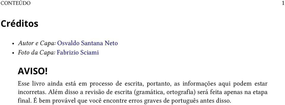 Esse livro ainda está em processo de escrita, portanto, as informações aqui podem estar