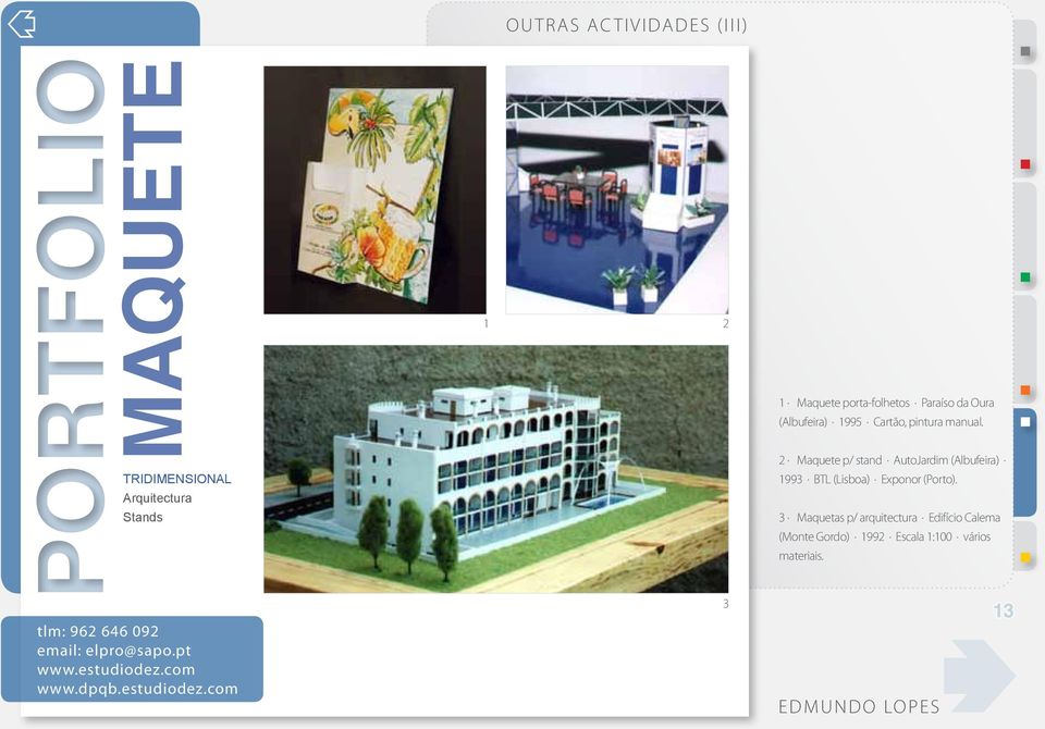 2 Maquete p/ stand AutoJardim (Albufeira) 1993 BTL (Lisboa) Exponor (Porto).