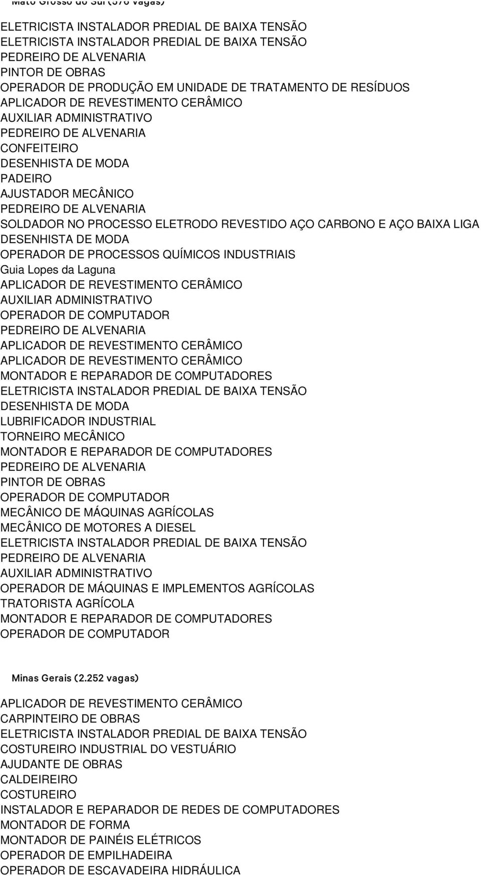 DE MOTORES A DIESEL OPERADOR DE MÁQUINAS E IMPLEMENTOS AGRÍCOLAS TRATORISTA AGRÍCOLA Minas Gerais (2.