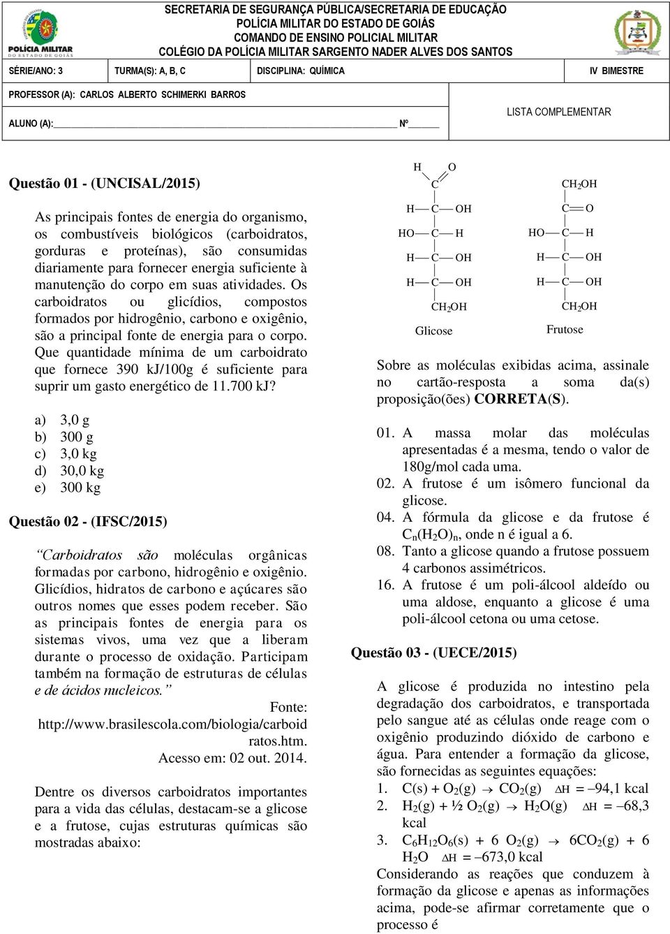 (carboidratos, gorduras e proteínas), são consumidas diariamente para fornecer energia suficiente à manutenção do corpo em suas atividades.