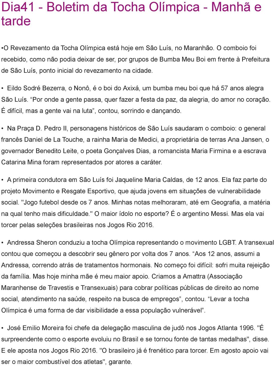 Eildo Sodré Bezerra, o Nonô, é o boi do Axixá, um bumba meu boi que há 57 anos alegra São Luís. Por onde a gente passa, quer fazer a festa da paz, da alegria, do amor no coração.