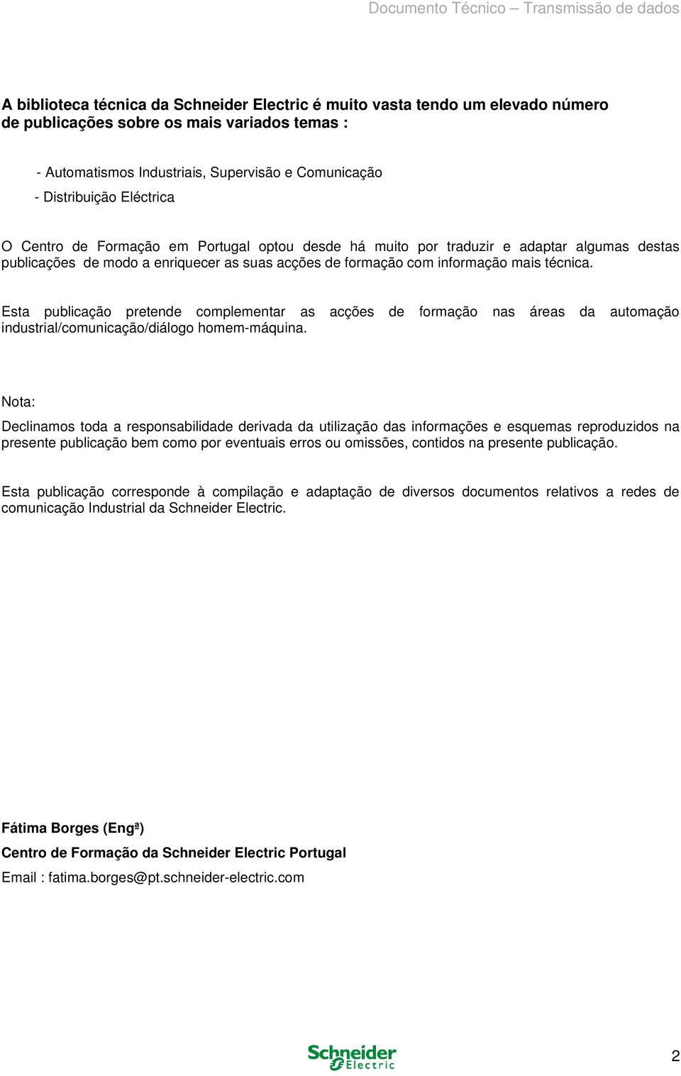 Esta publicação pretende complementar as acções de formação nas áreas da automação industrial/comunicação/diálogo homem-máquina.