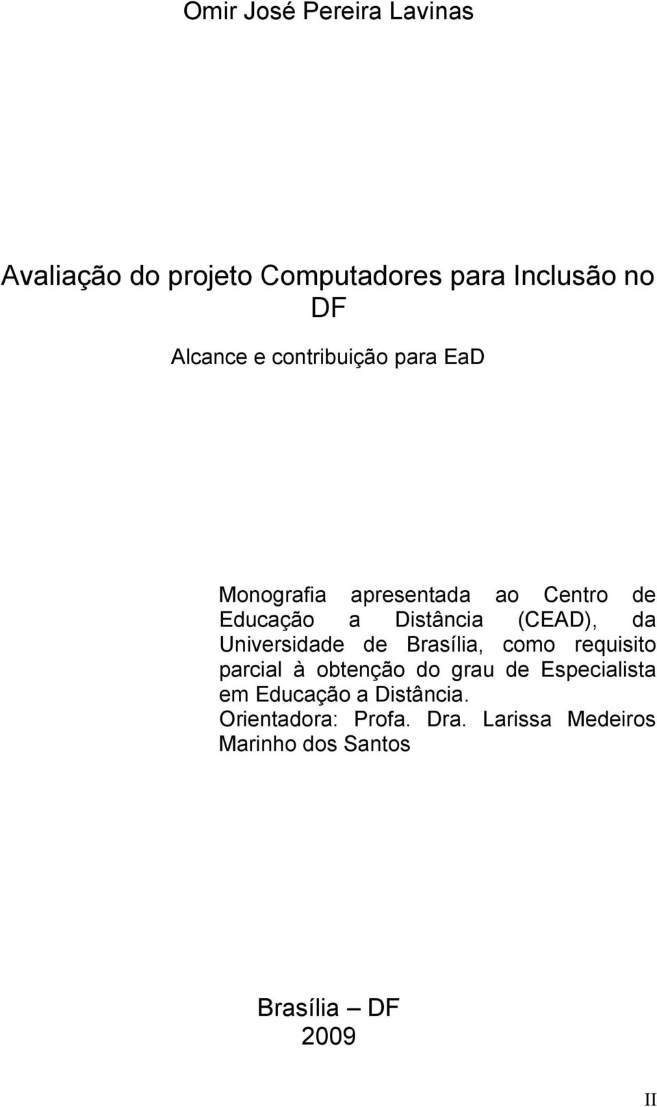 Universidade de Brasília, como requisito parcial à obtenção do grau de Especialista em