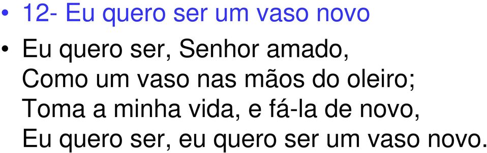 do oleiro; Toma a minha vida, e fá-la de