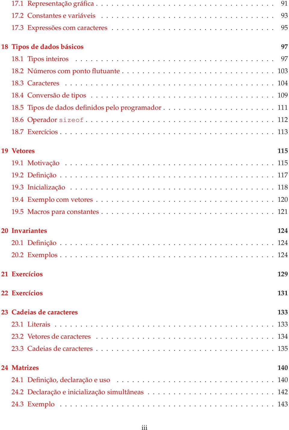 4 Conversãodetipos.................................... 109 18.5 Tiposdedadosdefinidospeloprogramador...................... 111 18.6 Operador sizeof..................................... 112 18.