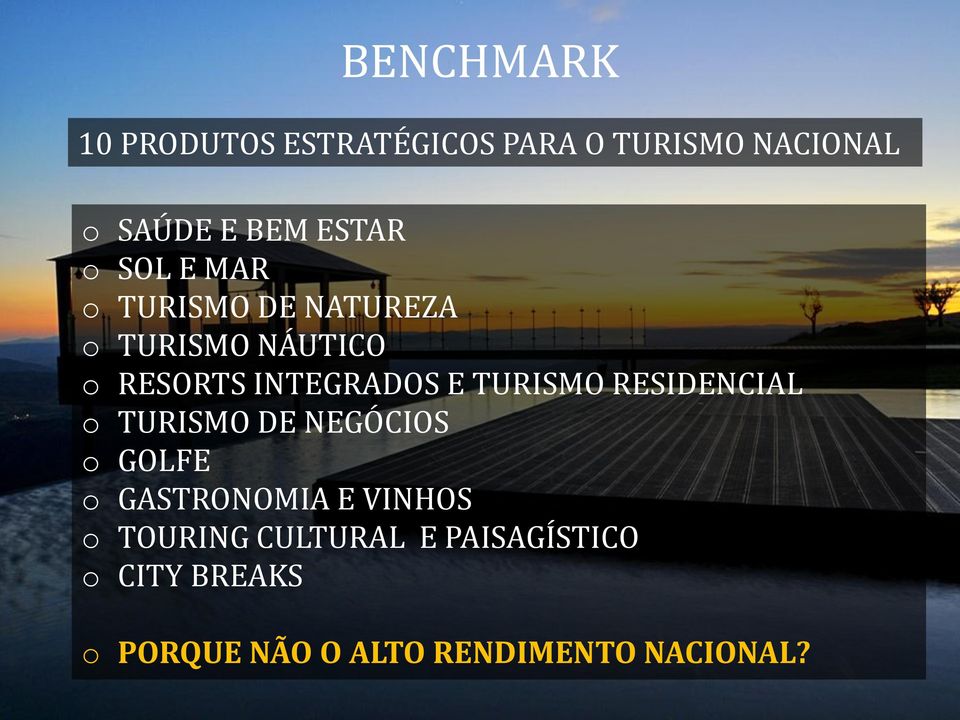 TURISMO RESIDENCIAL TURISMO DE NEGÓCIOS GOLFE GASTRONOMIA E VINHOS