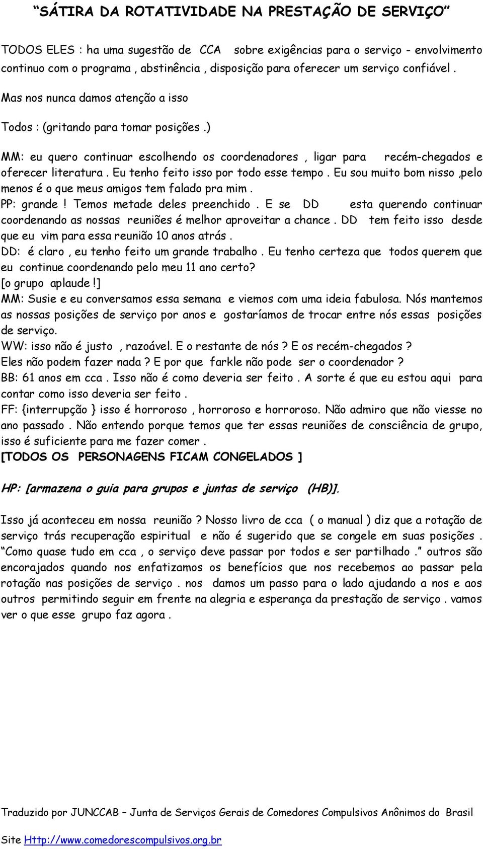 Eu tenho feito isso por todo esse tempo. Eu sou muito bom nisso,pelo menos é o que meus amigos tem falado pra mim. PP: grande! Temos metade deles preenchido.