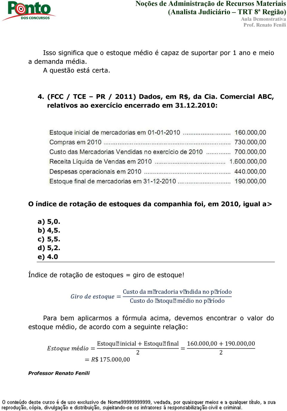 e) 4.0 Índice de rotação de estoques = giro de estoque! ()*+,- -.