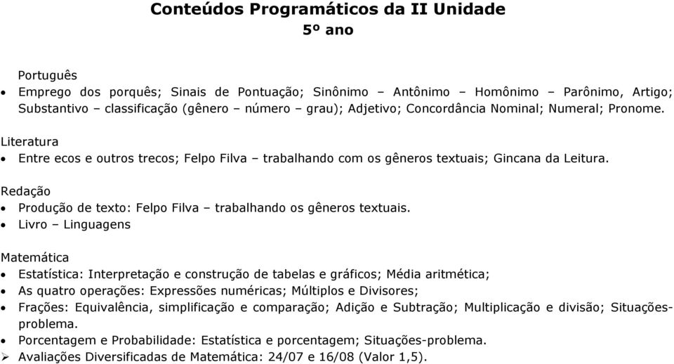 Redação Produção de texto: Felpo Filva trabalhando os gêneros textuais.