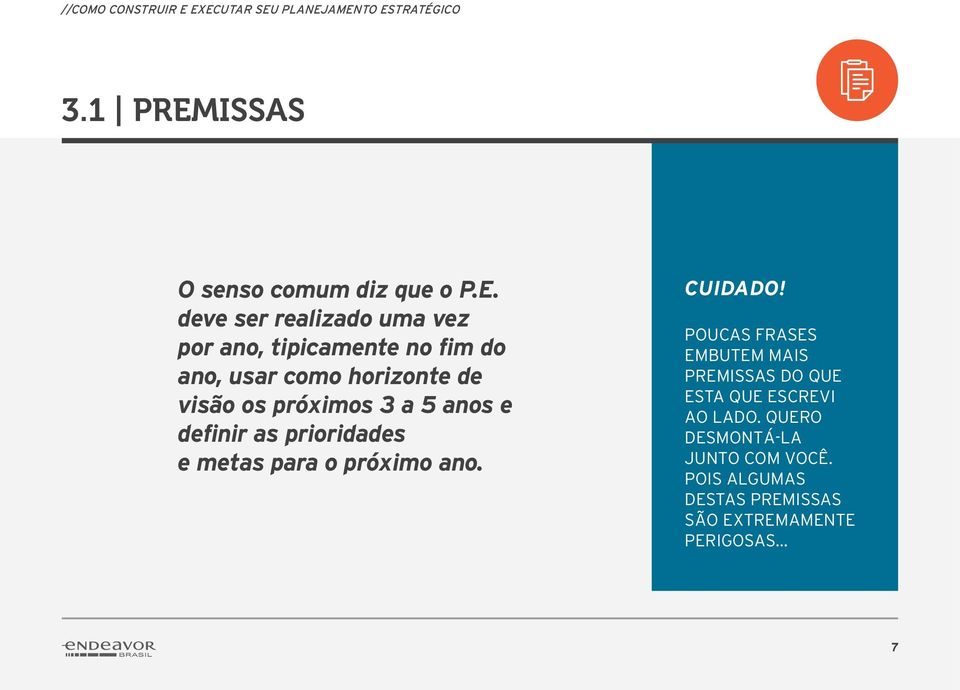 próximos 3 a 5 anos e definir as prioridades e metas para o próximo ano. Cuidado!