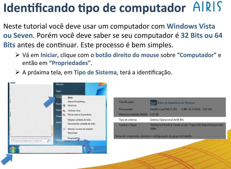 Porém você deve saber se seu computador é 32 Bits ou 64 Bits antes de conanuar.