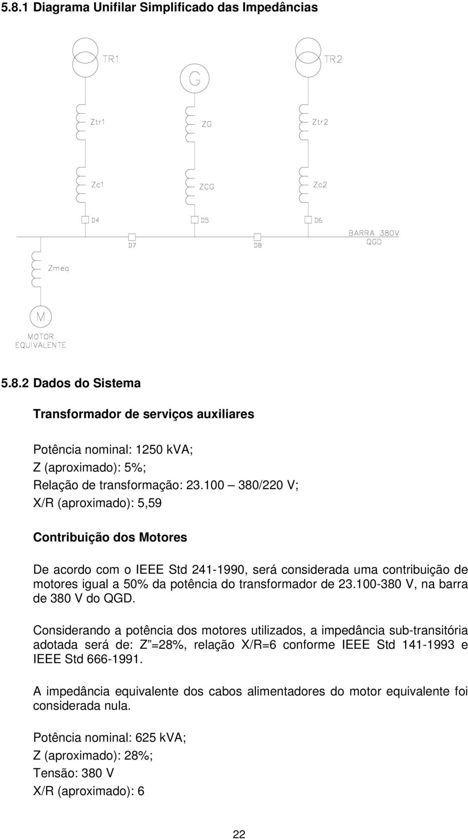 100-380 V, na barra de 380 V do QGD.