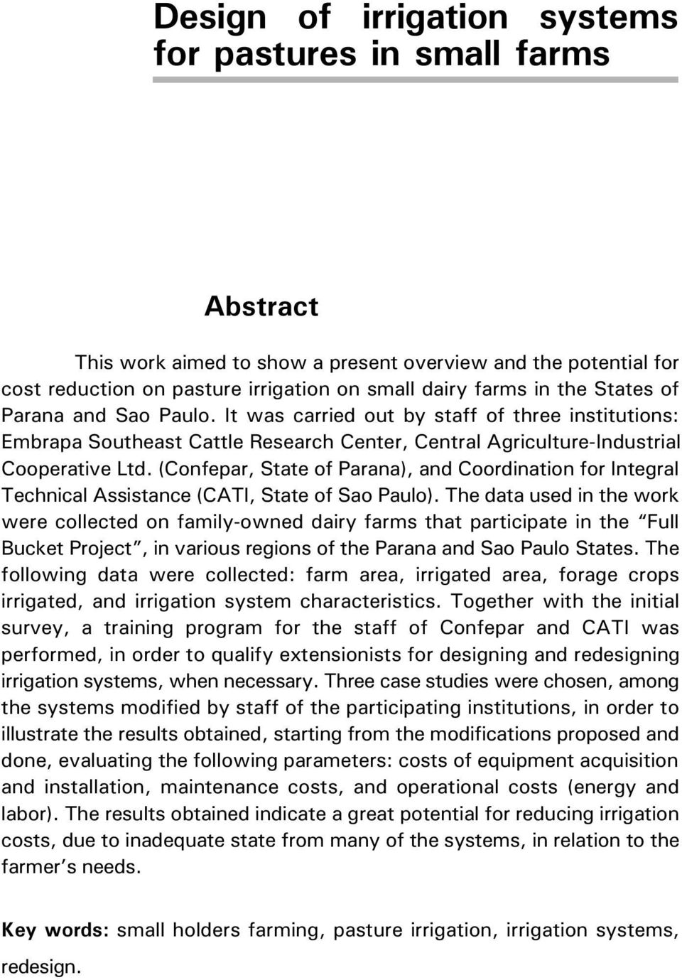 (Confepar, State of Parana), and Coordination for Integral Technical Assistance (CATI, State of Sao Paulo).