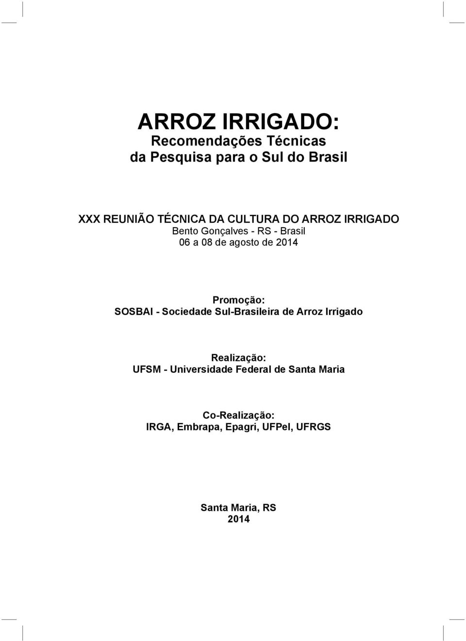 Promoção: SOSBAI - Sociedade Sul-Brasileira de Arroz Irrigado Realização: UFSM -