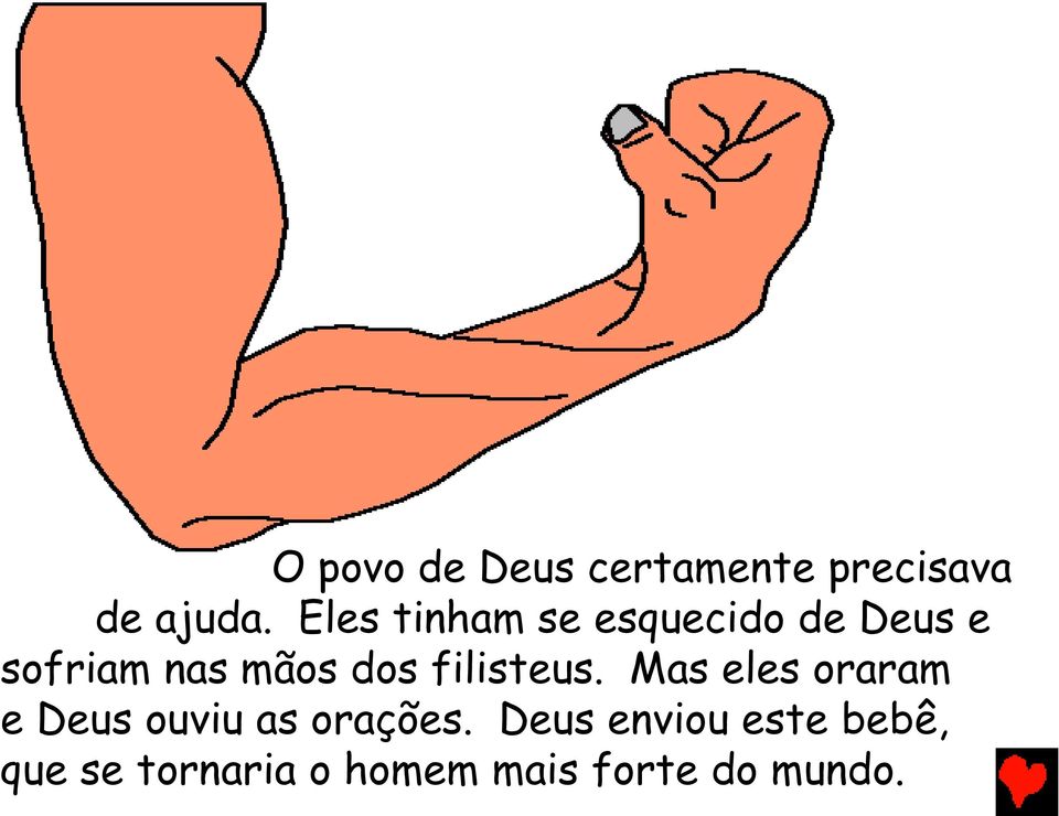 filisteus. Mas eles oraram e Deus ouviu as orações.