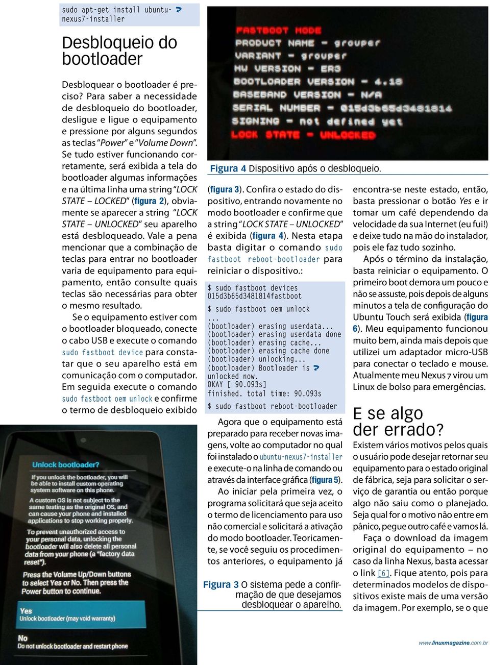 Se tudo estiver funcionando corretamente, será exibida a tela do bootloader algumas informações e na última linha uma string LOCK STATE LOCKED (figura 2), obviamente se aparecer a string LOCK STATE