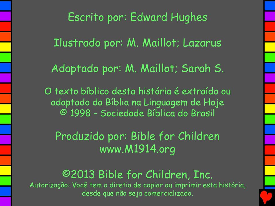 Sociedade Bíblica do Brasil Produzido por: Bible for Children www.m1914.