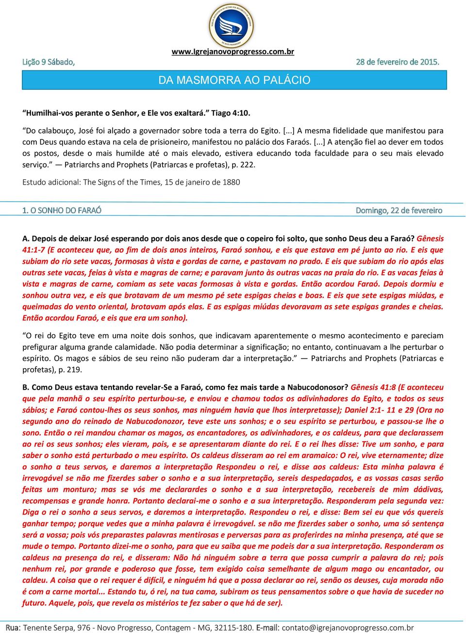 ..] A atenção fiel ao dever em todos os postos, desde o mais humilde até o mais elevado, estivera educando toda faculdade para o seu mais elevado serviço.