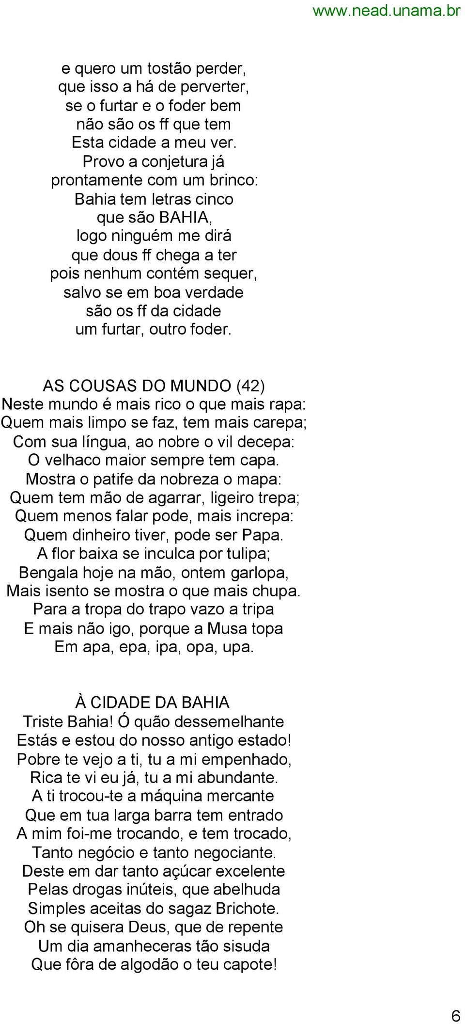 cidade um furtar, outro foder.