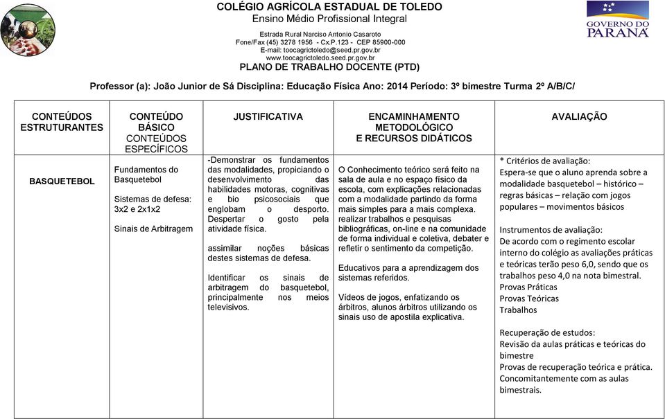 cognitivas e bio psicosociais que englobam o desporto. Despertar o gosto pela atividade física. assimilar noções básicas destes sistemas de defesa.